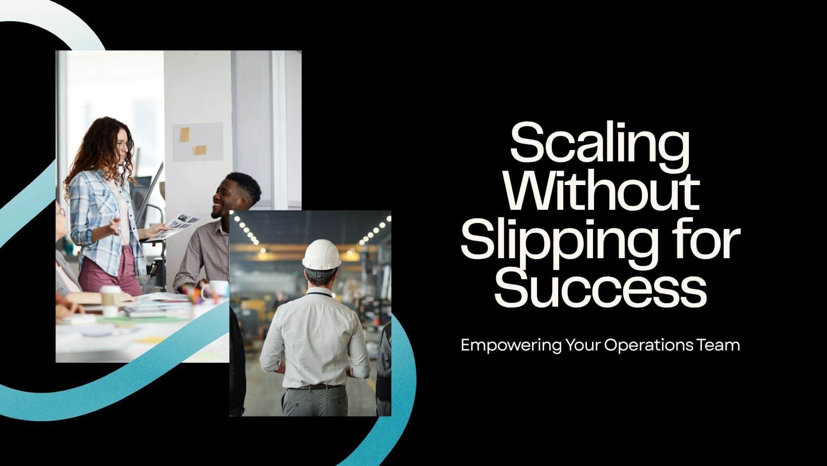 Scaling Without Slipping for Success